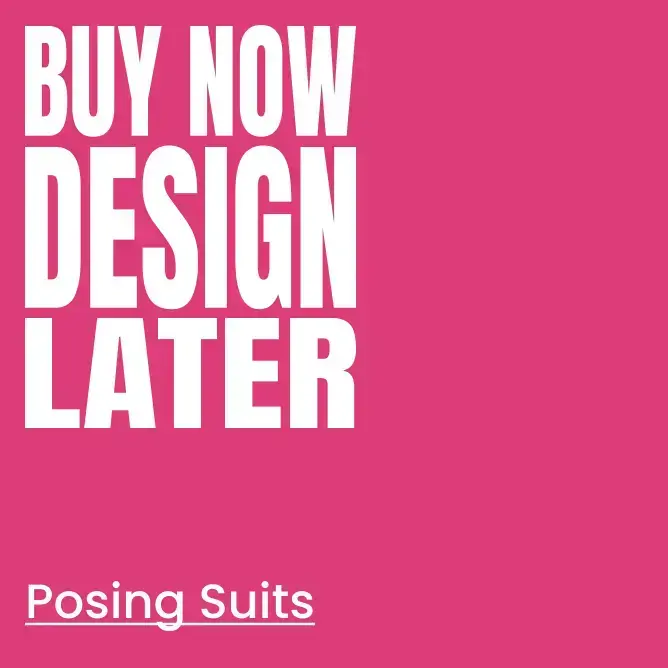 Posing Suit Buy Now Design Later